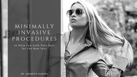Minimally Invasive Procedures to Help you Look Your Best for the New Year